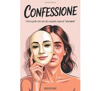 Confessione: Tutto quello che non dici quando rispondi "sto bene"