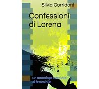 Confessioni di Lorena: un monologo interiore al femminile