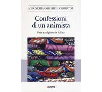 Confessioni di un animista. Fede e religione in Africa