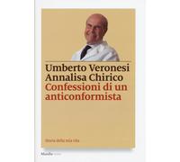 Confessioni di un anticonformista. Ediz. illustrata - Veronesi Umberto, Ch...