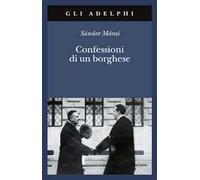 Márai Sándor – Confessioni di un borghese – Traduzione Marinella D'Alessandro – Brossura