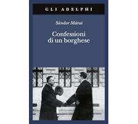 Márai Sándor – Confessioni di un borghese – Traduzione Marinella D'Alessandro – Brossura