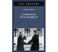 Márai Sándor – Confessioni di un borghese – Traduzione Marinella D'Alessandro – Brossura