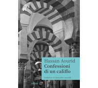 CONFESSIONI DI UN CALIFFO - Aourid Hassan - 2023 - Astarte