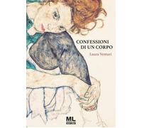 Libri Venturi Laura - Confessioni Di Un Corpo