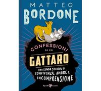 Libri Bordone Matteo - Confessioni Di Un Gattaro. Una Lunga Storia Di Convivenza
