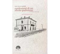 Confessioni di un idiota qualunque. Ediz. limitata. Con incenso. Con tè