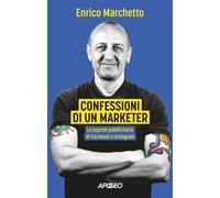 Confessioni di un marketer. Le logiche pubblicitarie di Facebook e Instagr...
