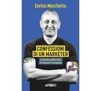 Confessioni Di Un Marketer. Le Logiche Pubblicitarie Di Facebook E Instagram -