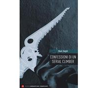Confessioni di un serial climber. Nuova ediz.
