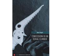 Confessioni di un serial climber. Nuova ediz. [Paperback] [Apr 01, 2019] Twight,