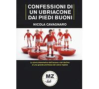 Confessioni di un ubriacone dai piedi buoni. La storia drammatica dell'ascesa e del declino di una grande promessa del calcio inglese