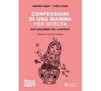 Confessioni di una mamma per scelta (Due chiacchiere con Valentina)