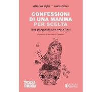Confessioni di una mamma per scelta (Due chiacchiere con Valentina)