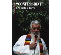 «Confessioni» tra cielo e terra