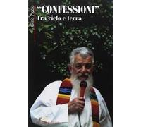«Confessioni» tra cielo e terra