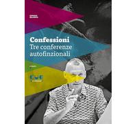 Libri Sergio Blanco - Confessioni. Tre Conferenze Autofinzionali