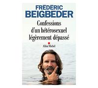 Confessions d'un hétérosexuel légèrement dépassé: Roman - Beigbeder Frédéric