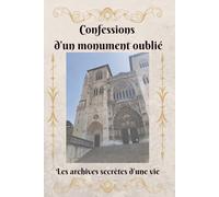 Confessions d'un monument oublié: Les archives secrètes d'une vie