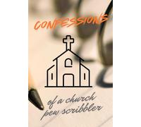 Confessions of a Church Pew Scribbler: Funny Gift Notebook Journal for Friends and Family