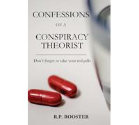 R P Rooster Confessions of a Conspiracy Theorist (Tascabile)