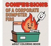Confessions of a Corporate Dumpster Fire: A Snarky Pop Art Adult Coloring Book for Surviving Workplace Nonsense: Funny Office Humor Gift for ... | 42 Bold, Single-Sided Coloring Pages