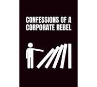 Confessions Of A Corporate Rebel: Funny Blank Notebooks | Sarcastic Lined Notebook | Funny Notebook For Office | Sarcastic Humor Notebook | Coworker Funny Gifts