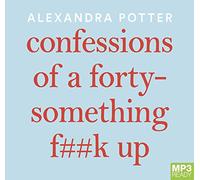 Confessions Of A Forty-Something F##K Up