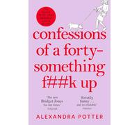 Confessions of a Forty-something F##k Up: Alexandra Potter