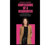 Confessions of a Headhunter: The Evolution of Recruiting from Phones to Personalized Video