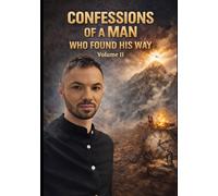 Confessions of a Man Who Found His Way Vol 2