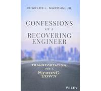Charles L. Marohn, Jr. Confessions of a Recovering Engineer (Copertina rigida)