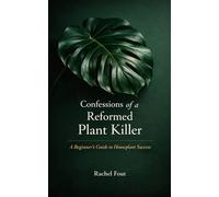 Confessions of a Reformed Plant Killer: A Beginner's Guide to Keeping Houseplants Alive (and Actually Enjoying It)