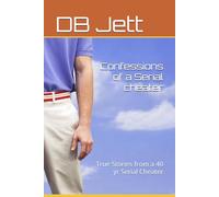 Confessions of a Serial cheater: True Stories from a 40 yr Serial Cheater