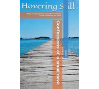 Confessions of a small devil: Notes of a Simple Man: From Wandering the Clouds to Walking the Earth