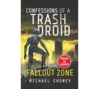 Confessions of a Trash Droid: Fallout Zone : Libro 6 (Edición en español): (Confessions of a Trash Droid - A Darkly Funny Sci-Fi Comedy About a Rogue Robot) (Edición en español)