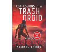 Confessions of a Trash Droid: Sector Zero: Libro 3 (Edición en español): (Confessions of a Trash Droid - A Darkly Funny Sci-Fi Comedy About a Rogue Robot) (Edición en español)