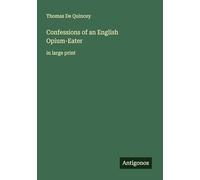 Confessions of an English Opium-Eater: in large print