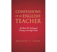Confessions of an English Teacher: All About the Teaching of Writing in the High School