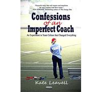 Confessions of an Imperfect Coach: An Experiment in Team Culture That Changed Everything