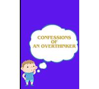 Confessions of an overthinker: A Funny & Relatable Journal for the Chronically Anxious, Overanalyzers, and Neurotic Overachievers