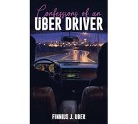 Confessions of an UBER DRIVER
