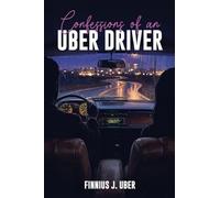 Confessions of an UBER DRIVER
