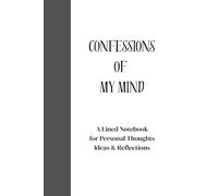Confessions of My Mind: A Lined Notebook for Personal Thoughts, Ideas & Reflections: Gift Notebook Journal, Gift for Co-workers, Friends and Family, 120 Pages paperback