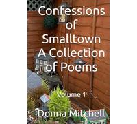 Confessions of Smalltown: A Collection of Poems: Volume 1