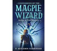 Confessions of the Magpie Wizard: Book 6: Corpsman: 7