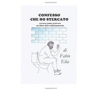 Confesso che ho stercato: ovvero come scrivere un libro di(e sulla)mmerda
