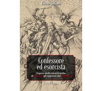 Confessore ed esorcista. L'opera della misericordia di liberare gli oppressi dal Maligno