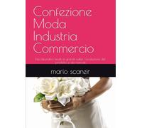 Confezione Moda Industria Commercio: Dai laboratori tessili ai grandi outlet: l'evoluzione del prodotto e dei mercati
