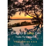 Confía En El Señor Con Todo Tu Corazón - Proverbios 3:5-6 - Cuaderno de Composición